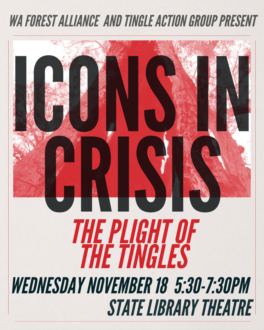 WA Forest Alliance and Tingle Action Group present, icons in crisis, the plight of the tingles. Date and location details. Image shows a tingle in red with black and red text.